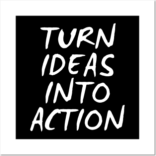 Turn Ideas Into Action Posters and Art